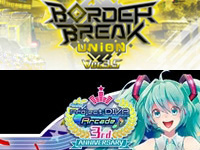 Border Break Union Ver. 3.5 & Hatsune Miku Project DIVA Arcade Version B Revision 4